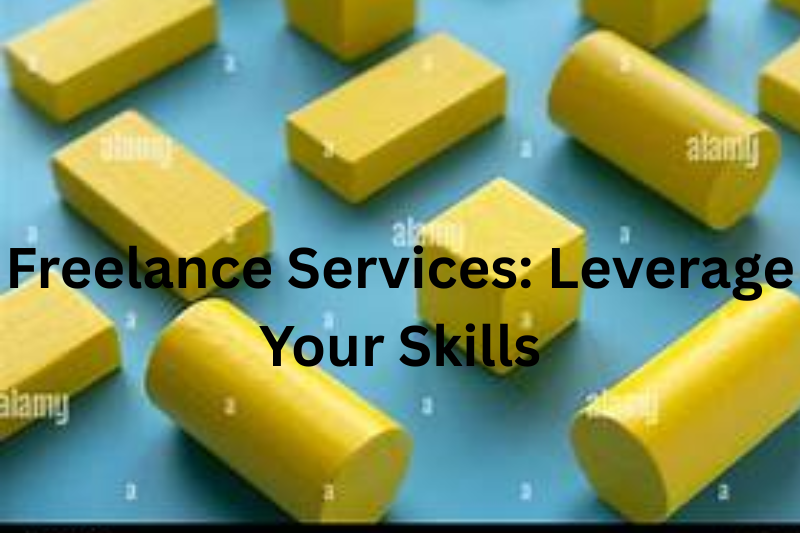 Freelance Services Leverage Your Skills