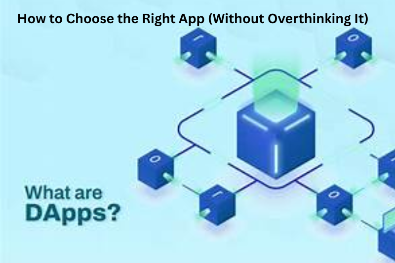 How to Choose the Right App (Without Overthinking It)