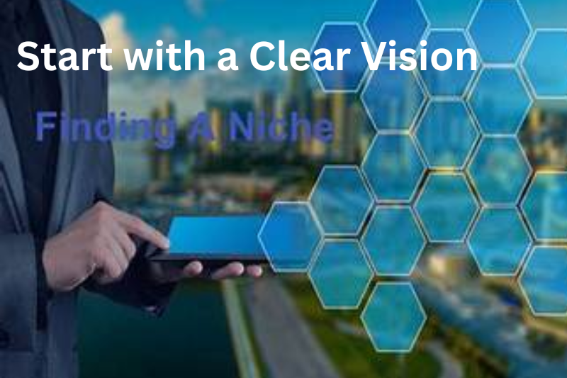 Start with a Clear Vision