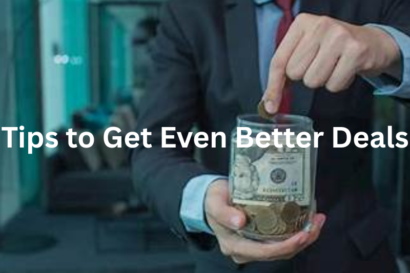 Tips to Get Even Better Deals