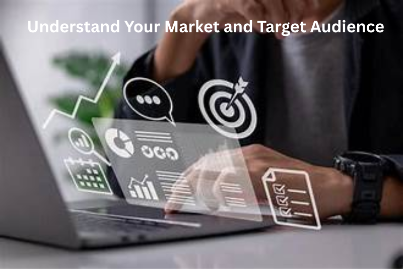 Understand Your Market and Target Audience