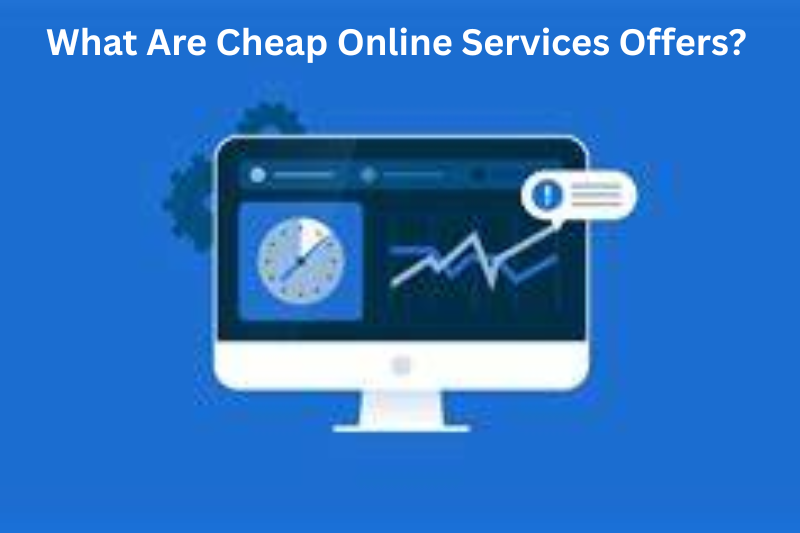 What Are Cheap Online Services Offers