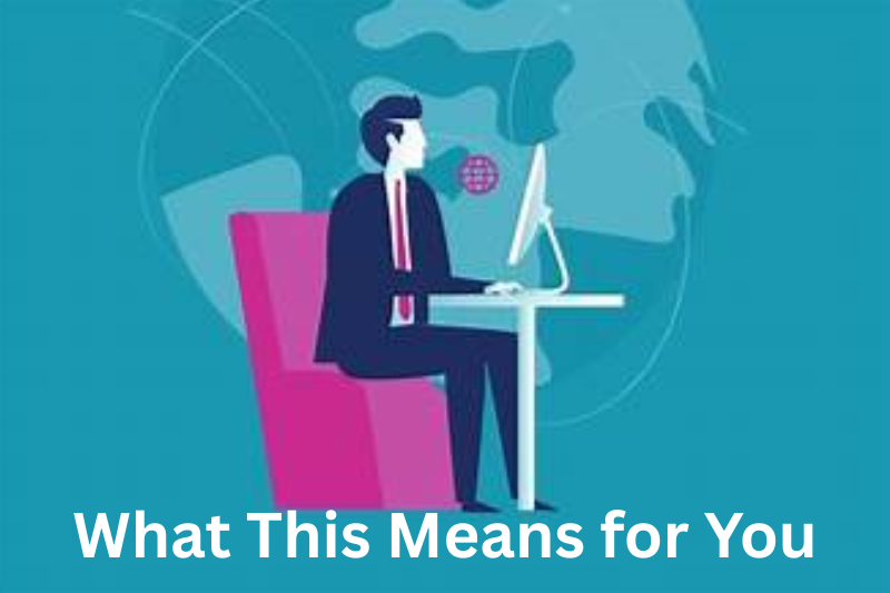 What This Means for You