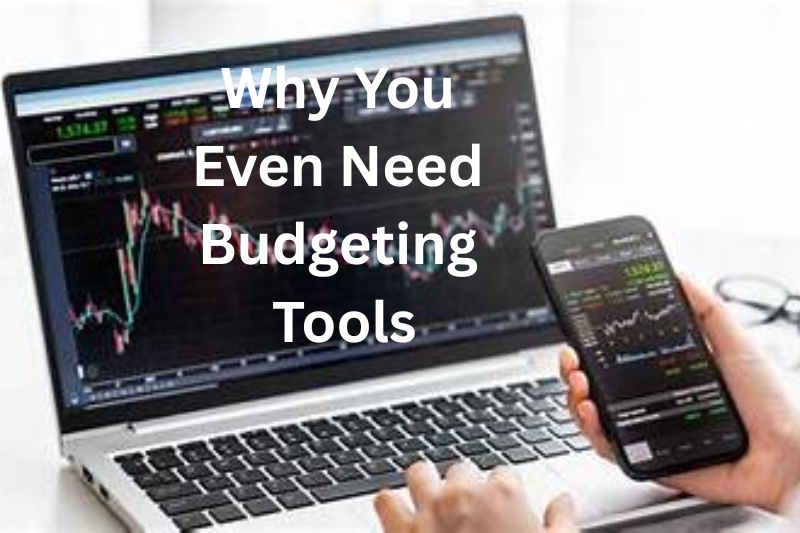 Why You Even Need Budgeting Tools